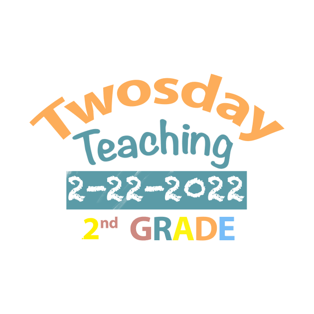 Twosday Teaching 2nd Grade 2-22-2022 by FoolDesign
