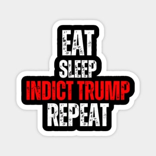 Eat Sleep Indict Trump Repeat Magnet