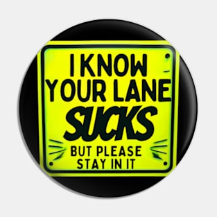 I Know Your Lane Sucks Adult Sassy Snarky Design Pin