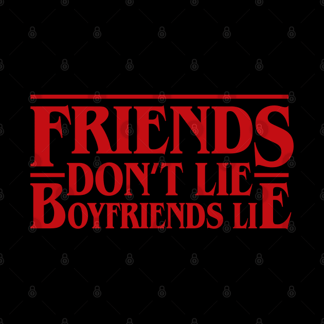 Friends Don't Lie, Boyfriends Lie by ArtMoore98