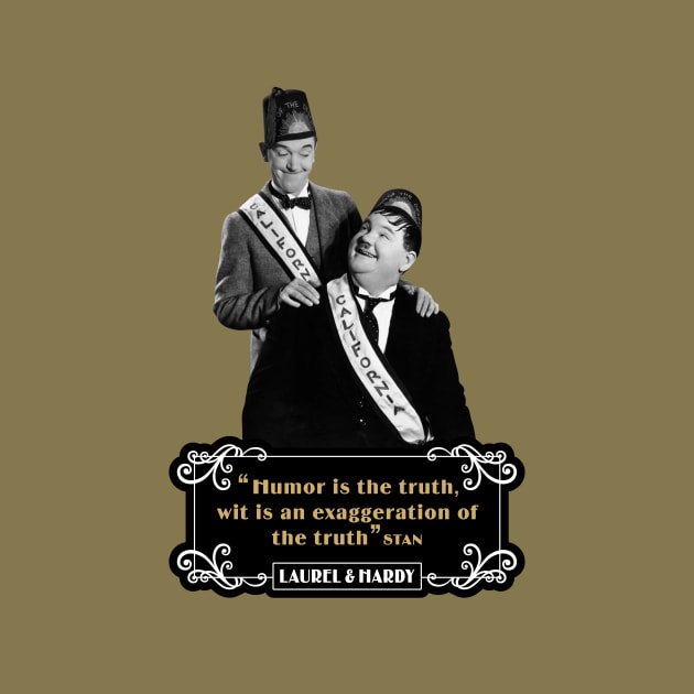 Laurel & Hardy Quotes: 'Humor Is The Truth, Wit Is An Exaggeration Of The Truth' by PLAYDIGITAL2020