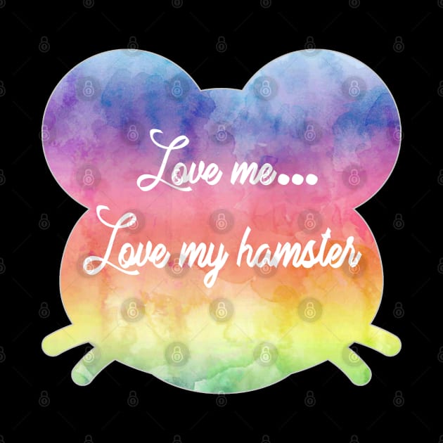 Love me love my hamster by NatLeBrunDesigns