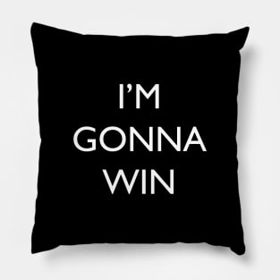 I'm gonna win Pillow