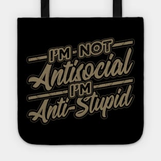 Im not Antisocial Im Anti Stupid Tote