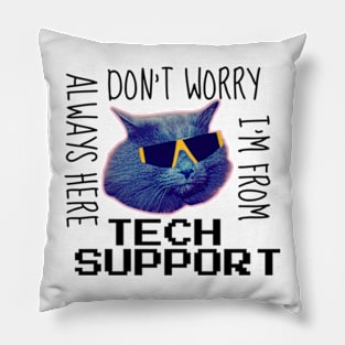 don't worry i'm from tech support Pillow