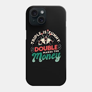 Triple Is Funny Double Makes The Money Darts Player Phone Case