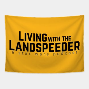 Living with the Landspeeder Podcast Shirt Tapestry