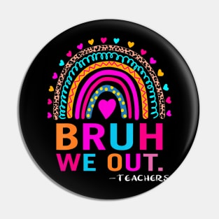 End Of School Year Teacher Summer Bruh We Out  Teachers Pin