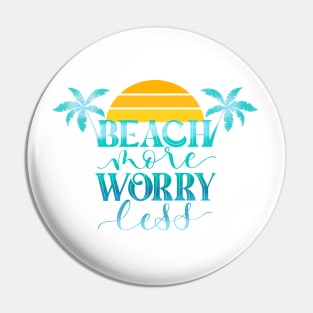 Beach More. Worry Less. Pin