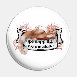 Rage Napping Leave Me Alone Cute Cat Napping Pin