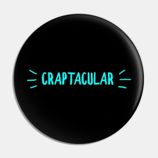 Craptacular Pin