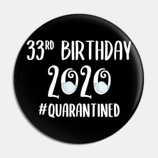 33rd Birthday 2020 Quarantined Pin