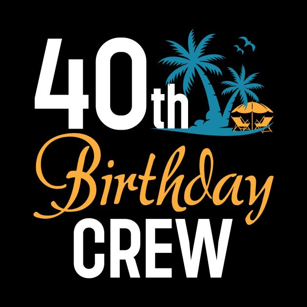 40th Birthday Crew coconut tree B-day Gift For Men Women by truong-artist-C