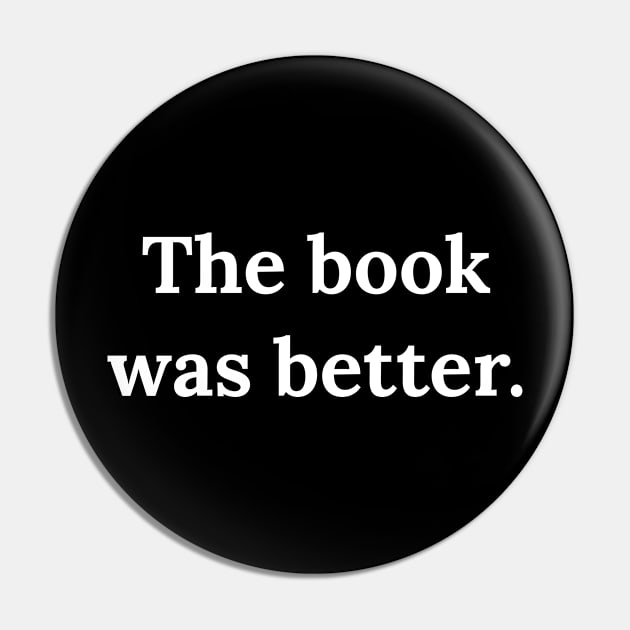 The Book Was Better Pin by Raw Designs LDN