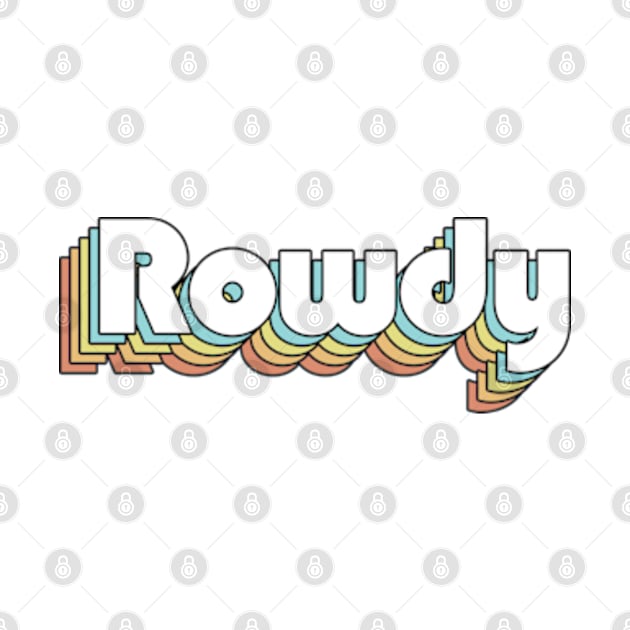 Rowdy - Retro Rainbow Typography Faded Style by Paxnotods