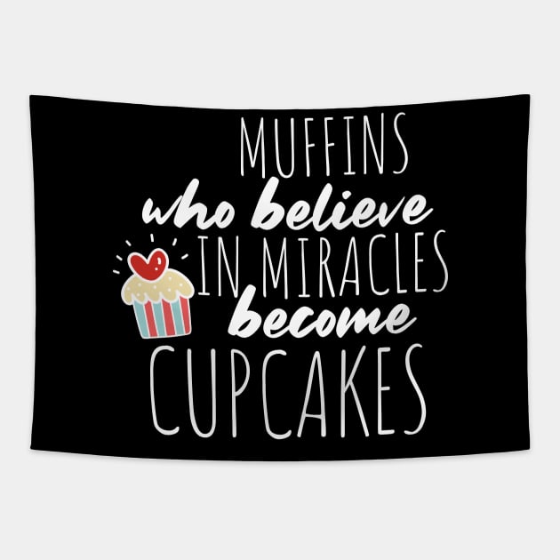 Muffins Who Believe in Miracles Become Cupcakes for Baker Tapestry by shirtastical