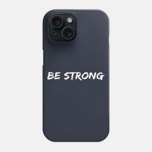 Be Strong Cool Motivational Phone Case