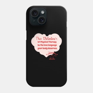 This Valentine's let Physical Therapy be the love language your body deserves. Phone Case