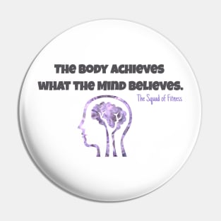 The Body achieves what the Mind Believes Pin