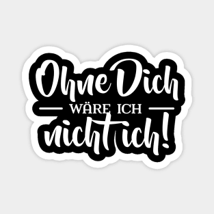 Ohne Dich wäre ich nicht ich Magnet