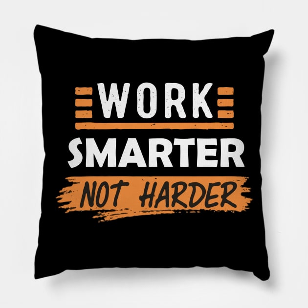 Work Smarter Not Harder. Typography Pillow by Chrislkf