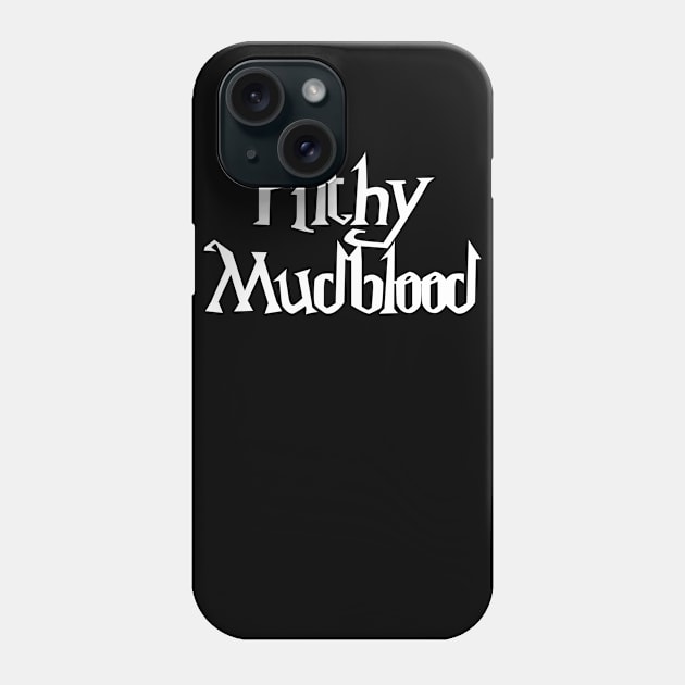 Filthy Mudblood Phone Case by Phox