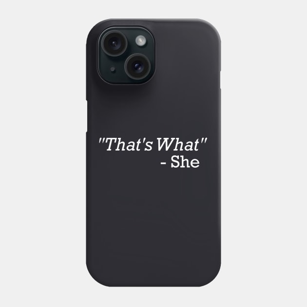 Thats What She Wife Phone Case by dieukieu81