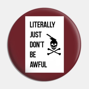 Literally Just... Pin