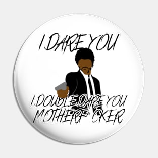 I Double Dare You! - Samuel L Jackson Pin