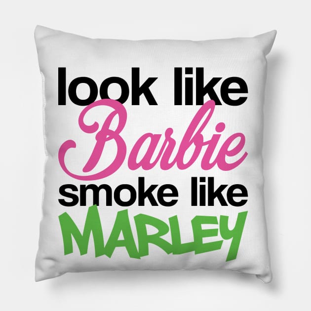 Funny Look Like Barbie Smoke Like Marley Pillow by anonshirt