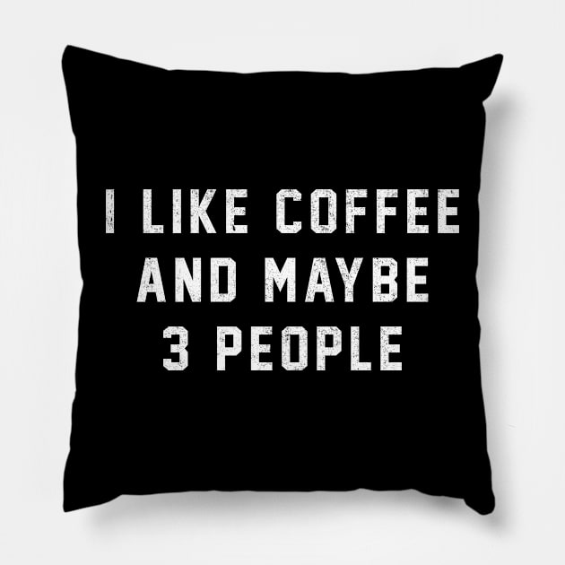 I like coffee and maybe 3 people Pillow by BodinStreet