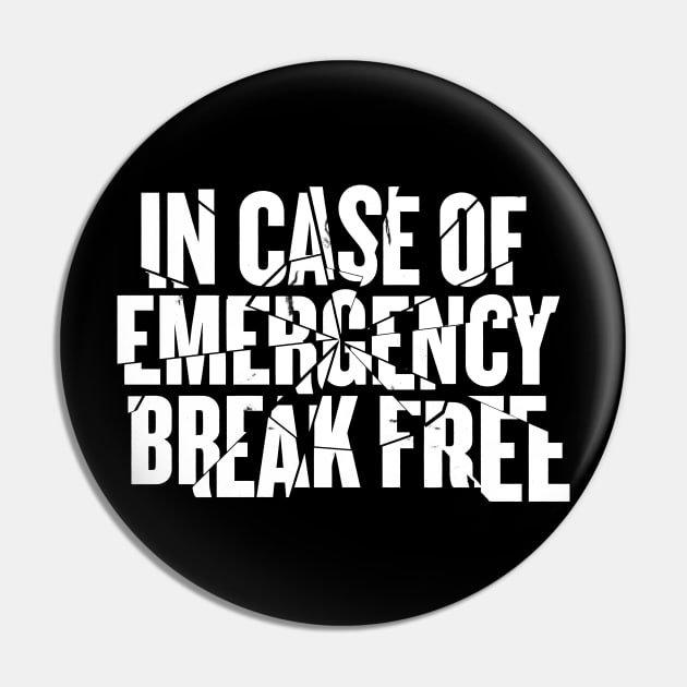 In Case Of Emergency Break Free Pin by zawitees