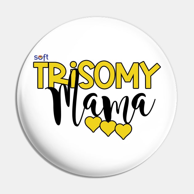 Trisomy Mama Pin by SOFT Trisomy Awareness