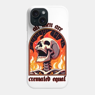 all men are cremated equal Phone Case