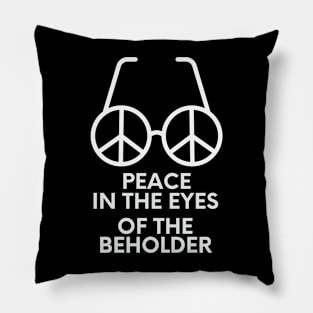 Peace In The Eyes Of The Beholder Pillow