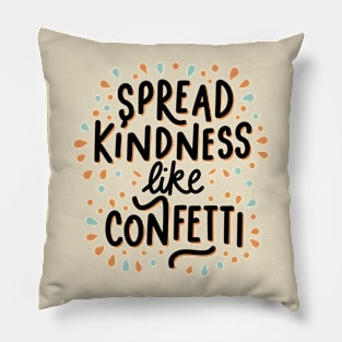 Spread Kindness Like Confetti Pillow