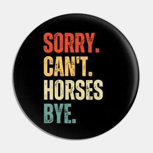 Horses Mom, Sorry Can't Horses Bye Horses Life Sweater Horses Gifts Busy Funny Horses Gift Horses Pin