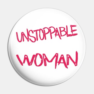 Unstoppable Woman Pin