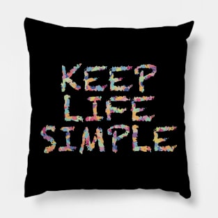 Keep Life Simple Pillow