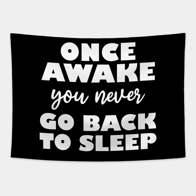 once awake you never go back to sleep Tapestry by teestaan