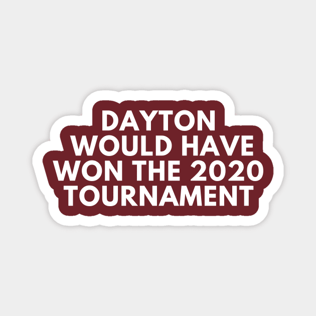 Dayton Would Have Won the 2020 Tournament Magnet by SportsGuyTees