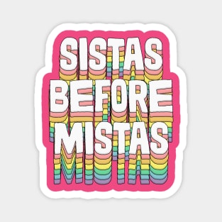 Sistas Before Mistas / / Original Typography Design Magnet