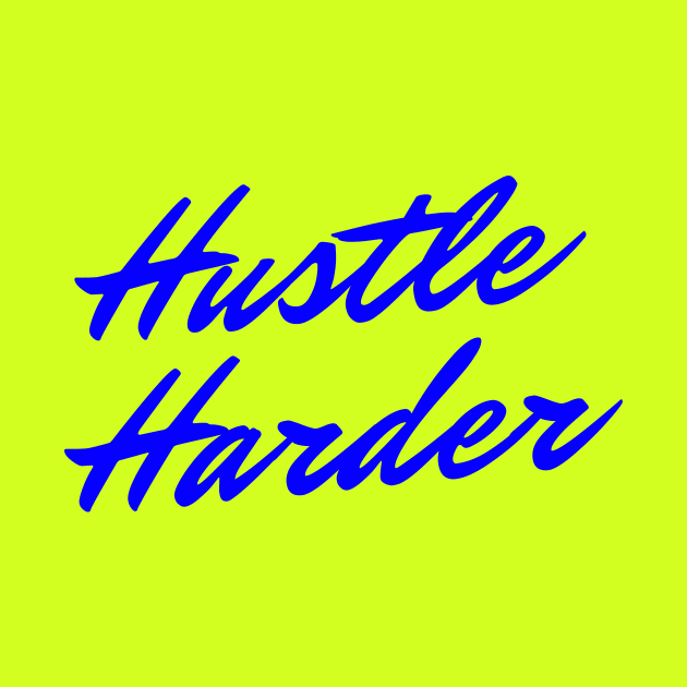 Hustle Harder by ZiaAmelie