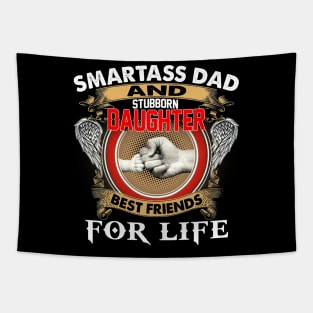 Smartass Dad And Stubborn Daughter Best Friends For Life Tapestry