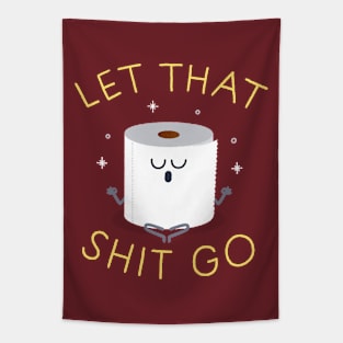 Let that shit go Tapestry