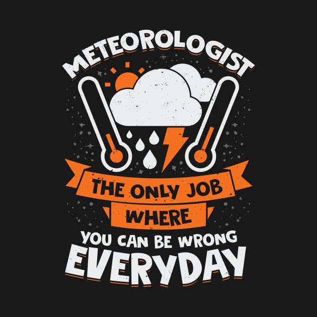 Funny Meteorology Meteorologist Gift by Dolde08