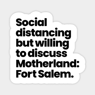 Social distancing but willing to discuss Motherland: Fort Salem - Black Font Magnet