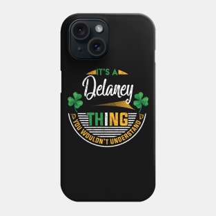 It's A Delaney Thing You Wouldn't Understand Phone Case