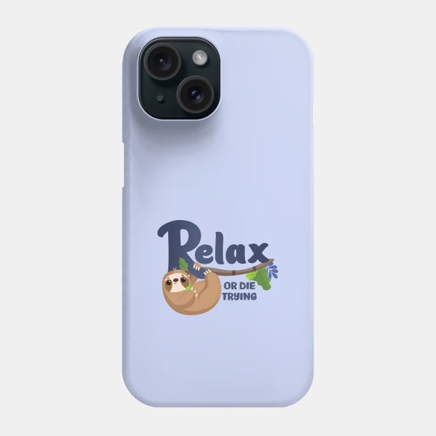 Sloth Says "Relax" Phone Case by FunUsualSuspects