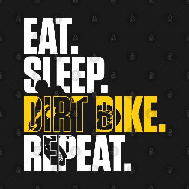 Eat Sleep Dirt Bike Repeat by overweared